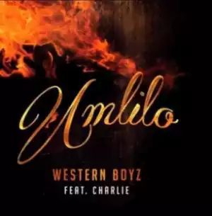 Western Boyz - Umlilo Ft Charlie
